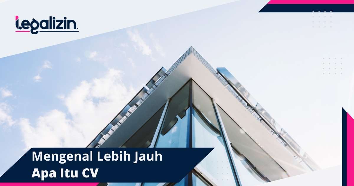 Apa Itu CV, Pahami Sebelum Buka Usaha !
