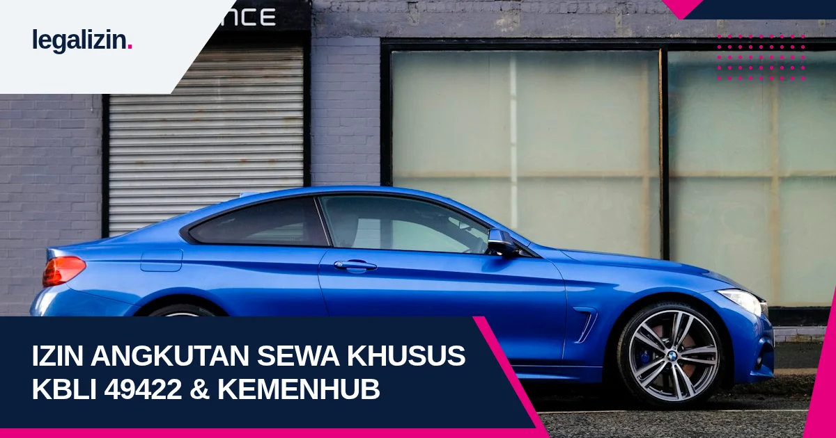 Panduan Syarat Izin Usaha Angkutan Sewa Khusus 2026: Alur KBLI 49422, KPS SPIONAM Kemenhub, dan Legalitas PT