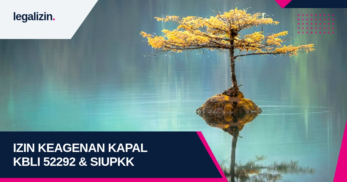 Panduan Syarat Izin Usaha Keagenan Kapal SIUPKK 2026: Alur KBLI 52292, Hubla, dan Inaportnet